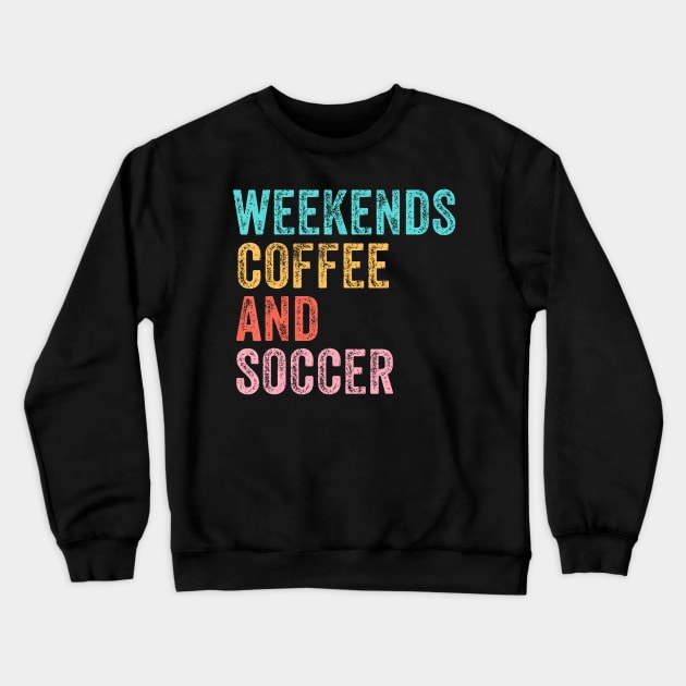 Cool Soccer Mom Life With Saying Weekends Coffee and Soccer Crewneck Sweatshirt by Zu Zu Xi Xi